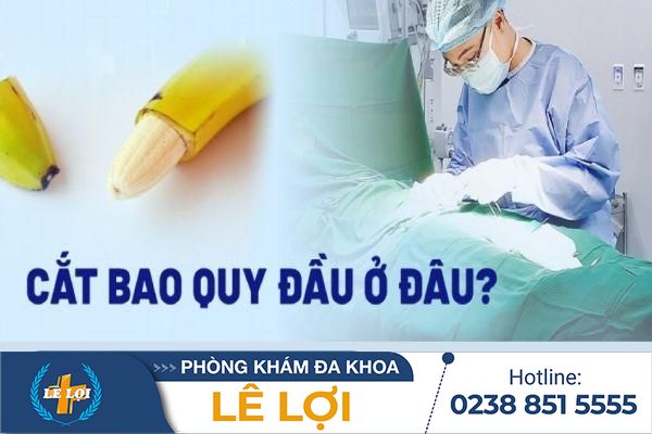 Địa chỉ hỗ trợ chữa hẹp bao quy đầu chất lượng cao tại Vinh