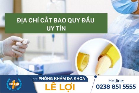 Cắt bao quy đầu ở đâu an toàn?