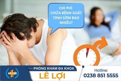 Chi phí chữa bệnh xuất tinh sớm là bao nhiêu tiền?