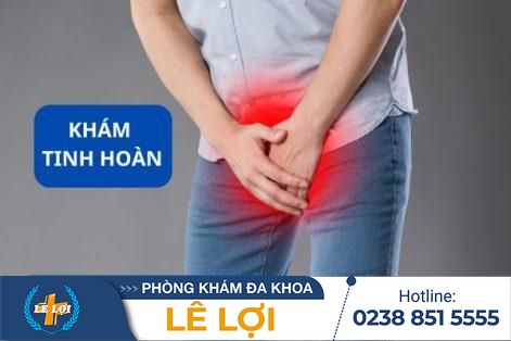 Khám tinh hoàn ở đâu an toàn và hiệu quả?