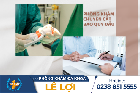 Đa Khoa Lê Lợi tiết lộ quy trình cắt bao quy đầu hiệu quả