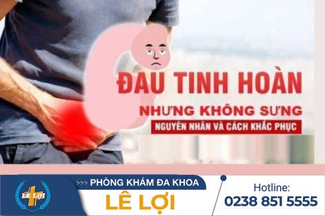 Tinh hoàn bị đau nhưng không sưng là hiện tượng gì – điều trị ra sao?