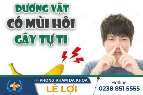 Dương vật có mùi hôi là bị gì  – Chữa trị ngay tại Nam Khoa Lê Lợi