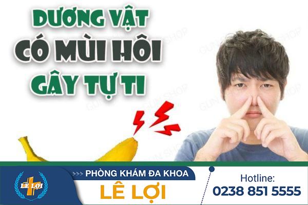 Dương vật có mùi hôi là bị gì  – Chữa trị ngay tại Nam Khoa Lê Lợi