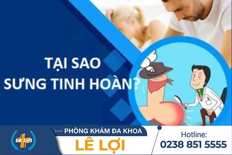 Sưng tinh hoàn là bị gì – Phải làm sao để hết đau – Điều trị hiệu quả tại Lê Lợi