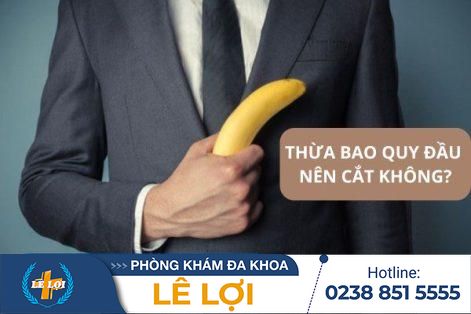 Dư, thừa bao quy đầu có nên cắt không?