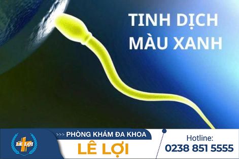 Tinh dịch có màu xanh là bệnh gì?