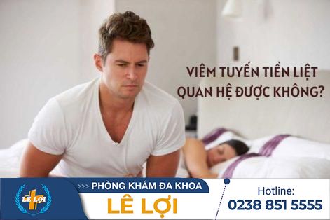 Viêm tuyến tiền liệt quan hệ được không?
