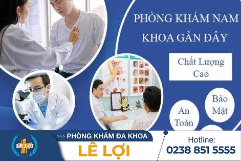 Phòng khám nam khoa gần đây với dịch vụ khám chữa bệnh chất lượng cao